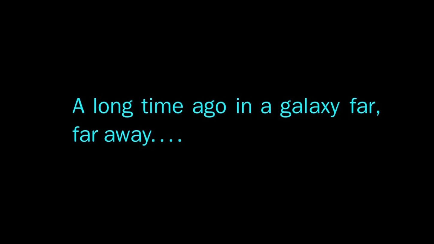 The Star Wars banner--A Long Time ago in a Galaxy far, far away